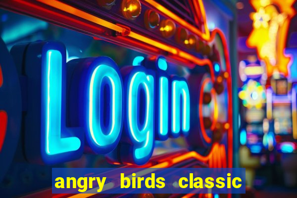 angry birds classic 1.0 apk